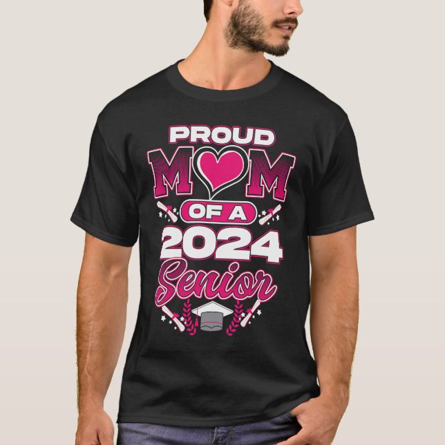 Class Of 2024 Proud Mom Of A 2024 Senior School Gr T-Shirt (Front)