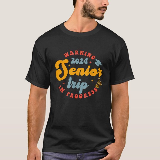 Class of 2024 Senior Trip In Progress Graduation T T-Shirt (Front)