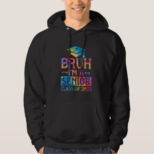 Class Of 2025 Bruh I'm A Senior Graduation 2025 Bo Hoodie
