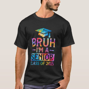 Class Of 2025 Bruh I'm A Senior Graduation 2025 Bo T-Shirt