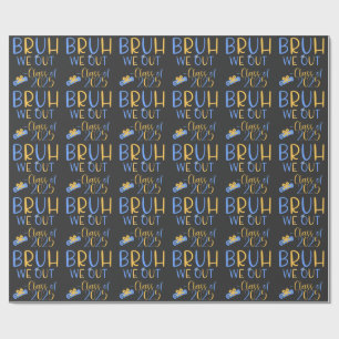 Class of 2025 Bruh we out Wrapping Paper