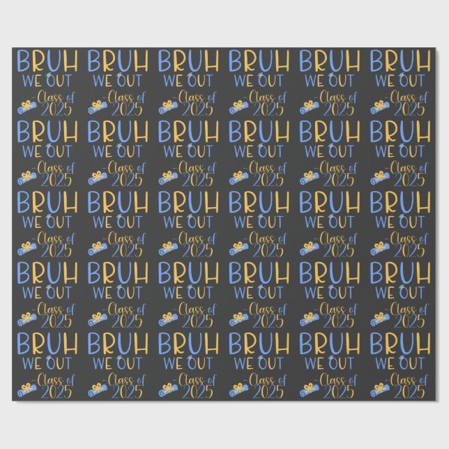 Class of 2025 Bruh we out Wrapping Paper (Flat)
