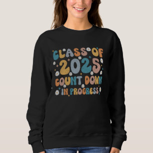 Class of 2025 Count Down Funny First Day Senior 25 Sweatshirt