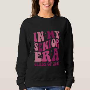 Class Of 2025 In My Senior Era Her School College Sweatshirt