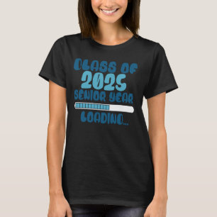 Class of 2025 Senior Year Loading Back to School T T-Shirt
