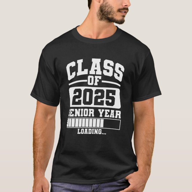 Class Of 2025 Senior Year Loading T-Shirt (Front)