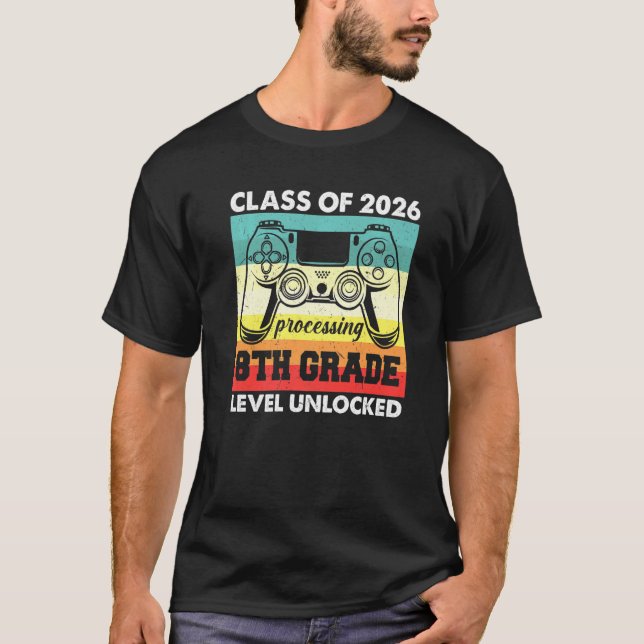 Class Of 2026 8th Grade Unlocked Gamers First Day  T-Shirt (Front)