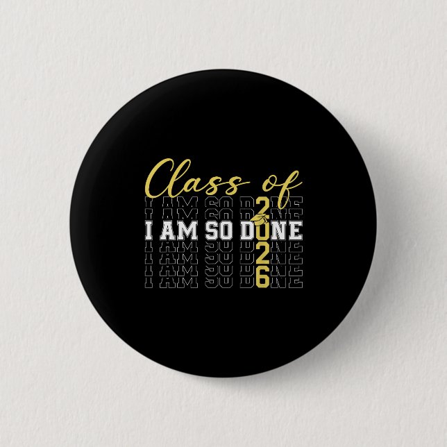 Class of 2026 am done graduation cap funny student 6 cm round badge (Front)