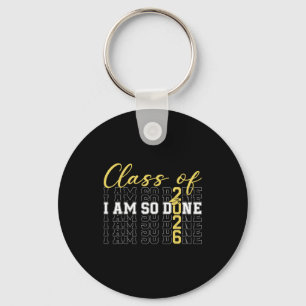 Class of 2026 am done graduation cap funny student key ring