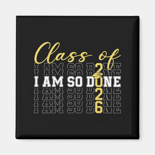 Class of 2026 am done graduation cap funny student magnet (Front)