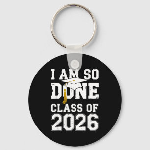 Class of 2026 am done graduation for women men key ring