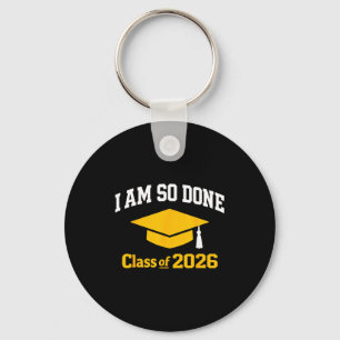 Class of 2026 am done graduation for women men key ring