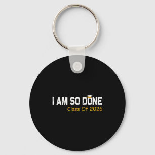 Class of 2026 am done graduation for women men key ring