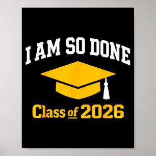 Class of 2026 am done graduation for women men poster