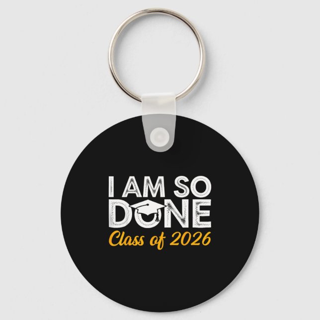 Class of 2026 am done graduation last day of schoo key ring (Front)