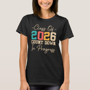 Class Of 2026 Count Down In Progress 2026 Graduati T-Shirt