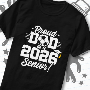Class of 2026 Football Soccer Dad Senior 2026 T-Shirt