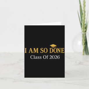 Class of 2026 i am so done graduation card