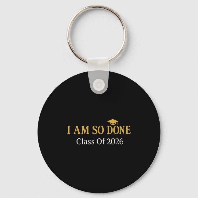 Class of 2026 i am so done graduation  key ring (Front)