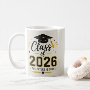 Class of 2026 Mug – The Future Is Ours Graduation