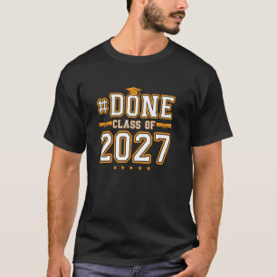 Class Of 2027 Graduation Done Graduate T-Shirt