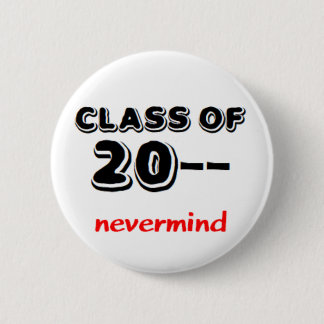 class of 20 nevermind button