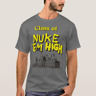 Class of Nuke Em High T-Shirt