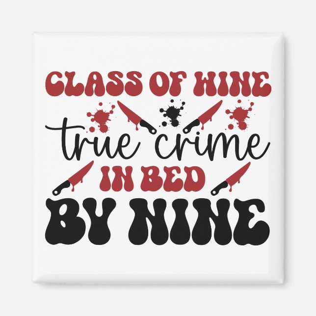 class of wine true crime in bed by nine magnet (Front)