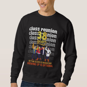 Class Reunion 38 Years Getting Older Mandatory Fun Sweatshirt