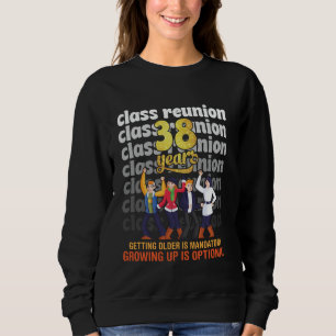 Class Reunion 38 Years Getting Older Mandatory Fun Sweatshirt
