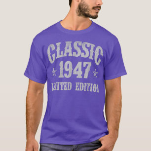 Classic 1947 Limited Edition Year Of Birth Birthda T-Shirt