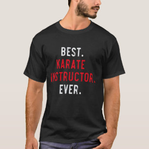 Classic Best Karate Instructor Ever - Inspirationa T-Shirt
