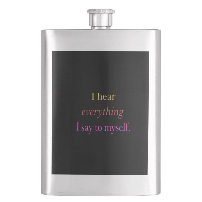 Classic black I hear everything I say to myself Hip Flask (Front)