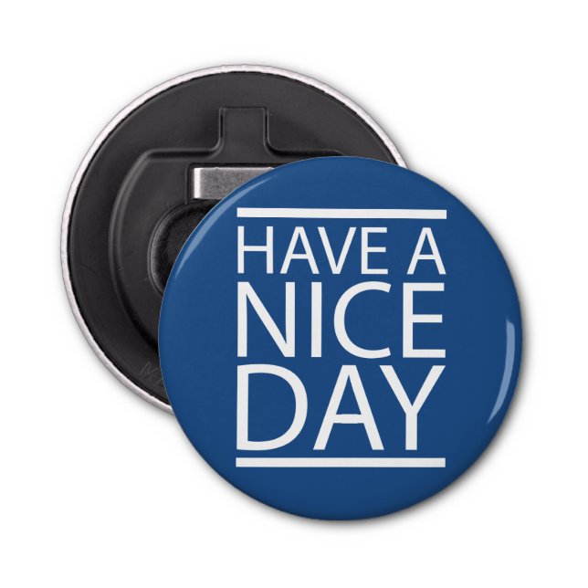 Classic Blue - Have a Nice Day Bottle Opener (Front)