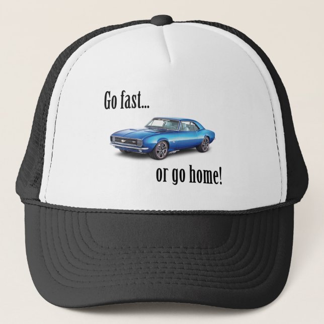 Classic Camaro Muscle Car - Go fast or go home! Trucker Hat (Front)