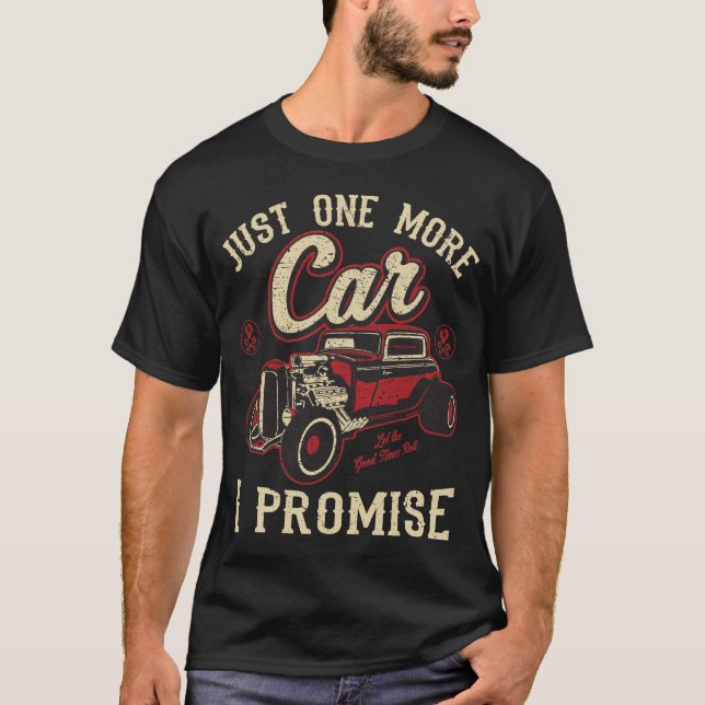 Classic Car Fan Just One More Car I Promise T Shir T-Shirt (Front)