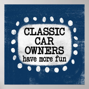 Classic Car Owners Have More Fun Poster Wall Art