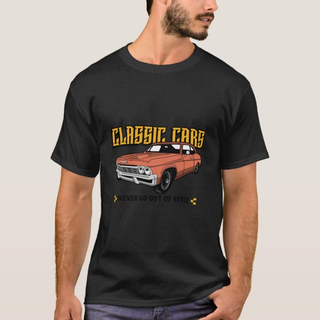 Classic cars never go out of style T-Shirt (Front)