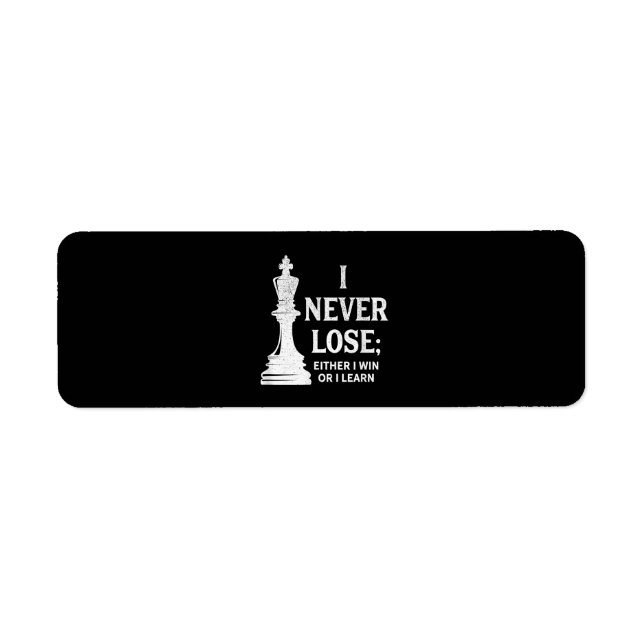 Classic Chess Design, I Never Lose; I Either Win (Front)