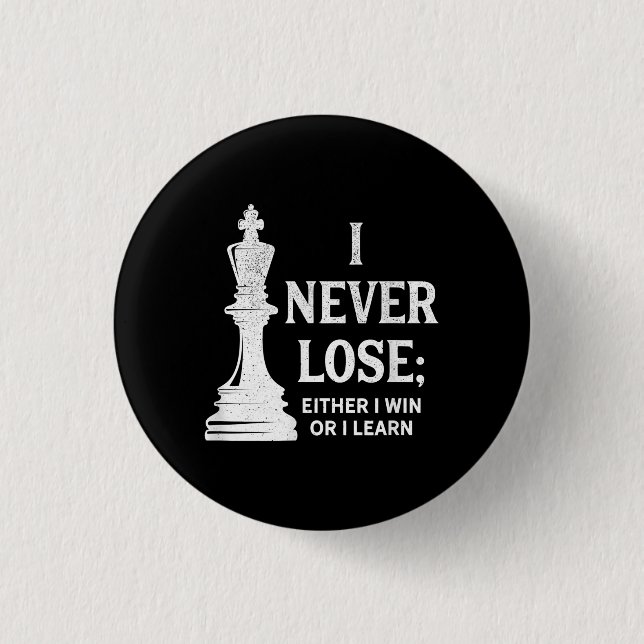 Classic Chess Design, I Never Lose; I Either Win 3 Cm Round Badge (Front)