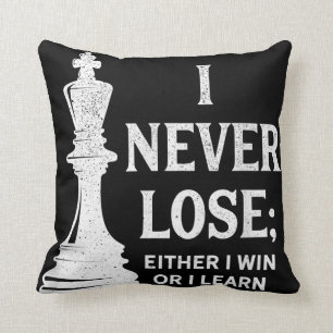Classic Chess Design, I Never Lose; I Either Win Cushion