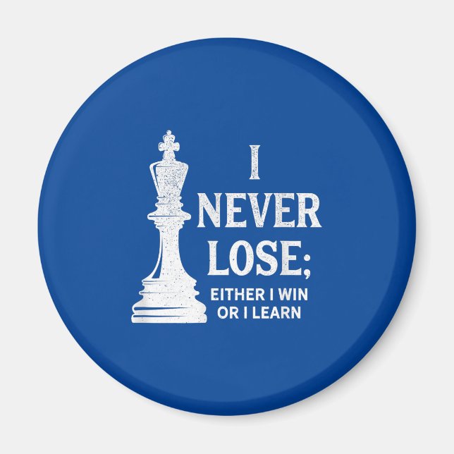 Classic Chess Design, I Never Lose; I Either Win Magnet (Front)