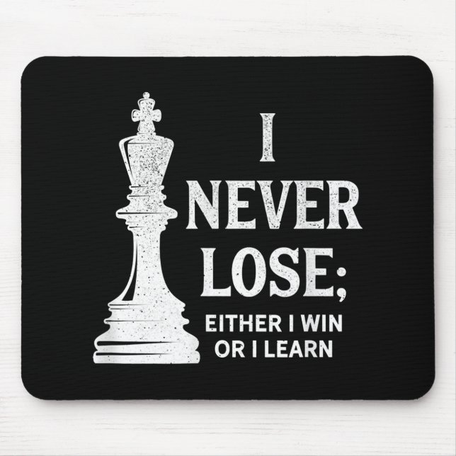 Classic Chess Design, I Never Lose; I Either Win Mouse Mat (Front)