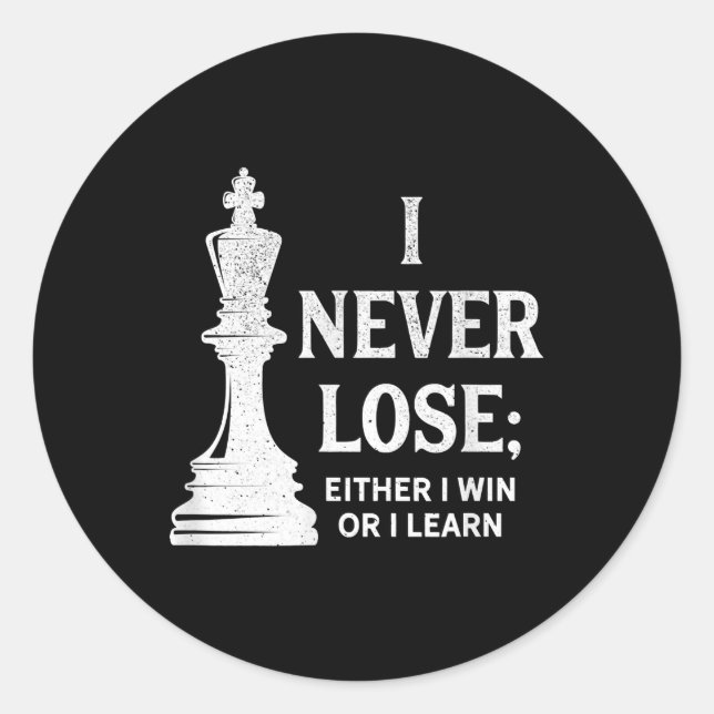 Classic Chess Design, I Never Lose; I Either Win Round Sticker (Front)
