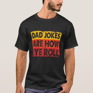 Classic Dad Jokes Are How Eye Roll Vintage Fathers T-Shirt