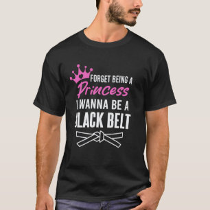 Classic Forget Being A Princess I Wanna Be A Black T-Shirt