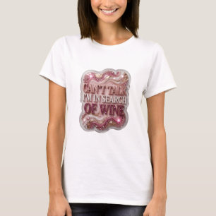 Classic Gold CAN'T TALK I'M IN SEARCH OF WINE T-Shirt