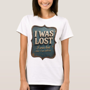 Classic Gold I WAS LOST Bold Design T-Shirt