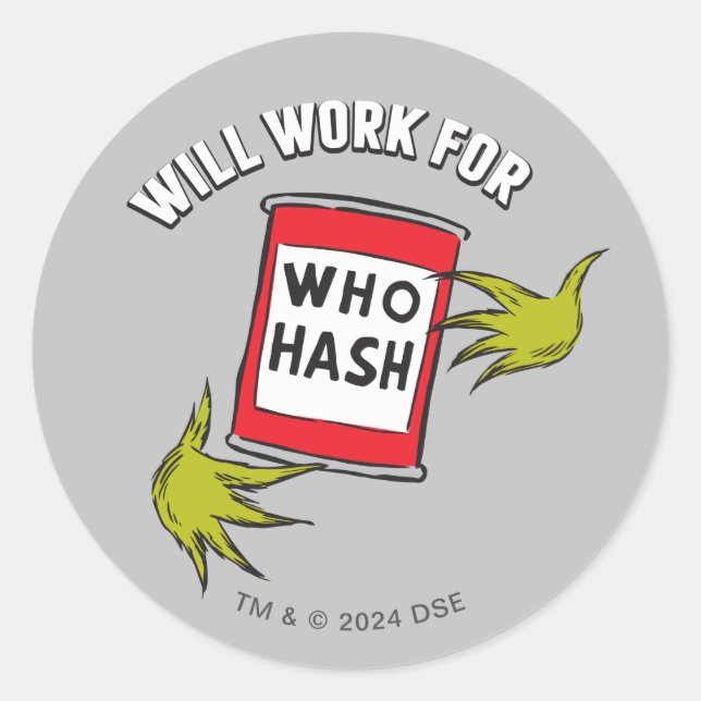 Classic Grinch | Will Work for Who Hash Quote Classic Round Sticker (Front)