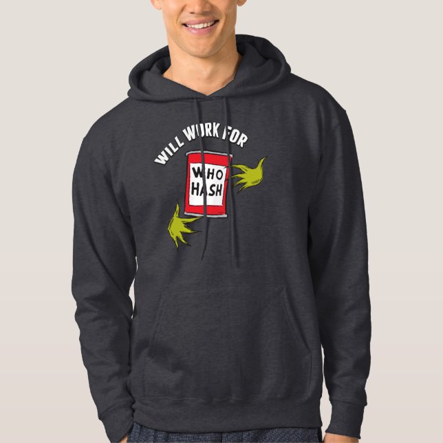 Classic Grinch | Will Work for Who Hash Quote Hoodie (Front)
